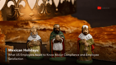 Mexican Holidays: What US Employers Need to Know About Compliance and Employee Satisfaction